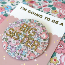 Load image into Gallery viewer, Liberty Big Sister Badge -  Pinks and Florals