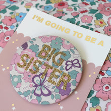 Load image into Gallery viewer, Liberty Big Sister Badge -  Pinks and Florals