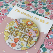 Load image into Gallery viewer, Liberty Big Sister Badge -  Pinks and Florals