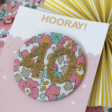 Load image into Gallery viewer, Liberty Birthday Badge -  Pinks and Florals