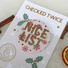 Load image into Gallery viewer, Christmas Badge - Santa's Nice List Approved