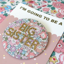 Load image into Gallery viewer, Liberty Big Sister Badge -  Pinks and Florals
