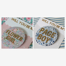 Load image into Gallery viewer, Will You Be My Flower Girl / Page Boy Badge
